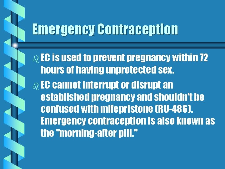 Emergency Contraception b EC is used to prevent pregnancy within 72 hours of having