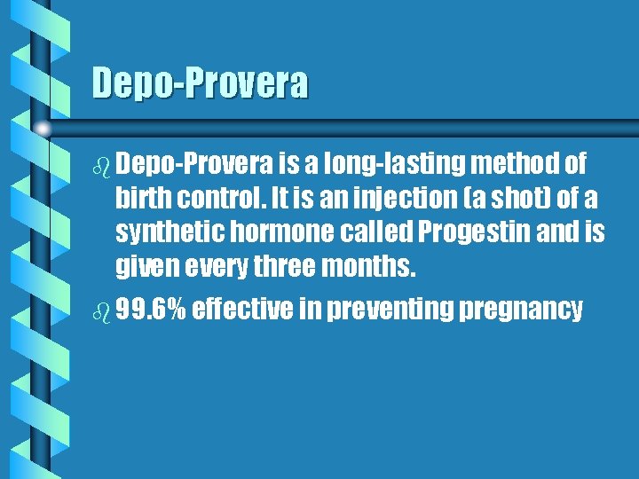 Depo-Provera b Depo-Provera is a long-lasting method of birth control. It is an injection