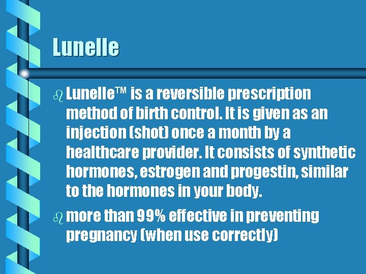 Lunelle b Lunelle™ is a reversible prescription method of birth control. It is given