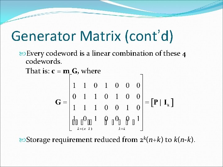 Generator Matrix (cont’d) Every codeword is a linear combination of these 4 codewords. That Generator Matrix (cont’d) Every codeword is a linear combination of these 4 codewords. That