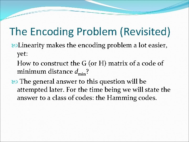 The Encoding Problem (Revisited) Linearity makes the encoding problem a lot easier, yet: How The Encoding Problem (Revisited) Linearity makes the encoding problem a lot easier, yet: How