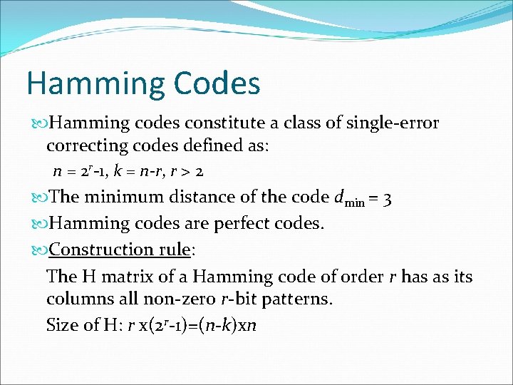Hamming Codes Hamming codes constitute a class of single-error correcting codes defined as: n Hamming Codes Hamming codes constitute a class of single-error correcting codes defined as: n