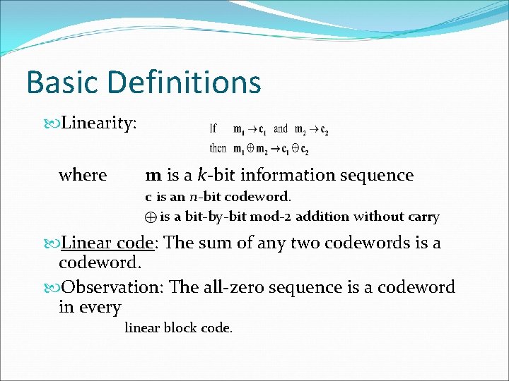 Basic Definitions Linearity: where m is a k-bit information sequence c is an n-bit Basic Definitions Linearity: where m is a k-bit information sequence c is an n-bit