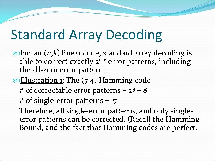 Standard Array Decoding For an (n, k) linear code, standard array decoding is able Standard Array Decoding For an (n, k) linear code, standard array decoding is able