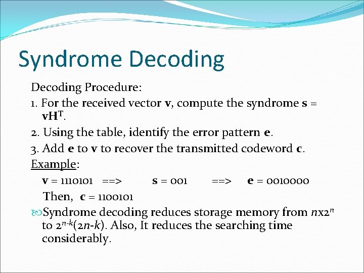 Syndrome Decoding Procedure: 1. For the received vector v, compute the syndrome s = Syndrome Decoding Procedure: 1. For the received vector v, compute the syndrome s =