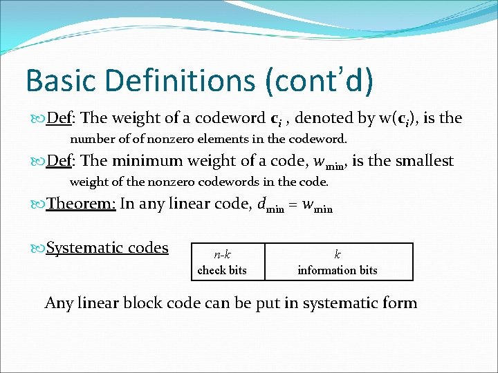 Basic Definitions (cont’d) Def: The weight of a codeword ci , denoted by w(ci), Basic Definitions (cont’d) Def: The weight of a codeword ci , denoted by w(ci),