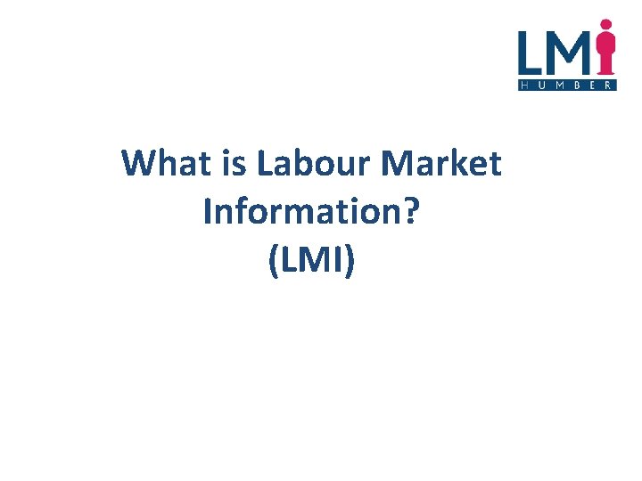 What is Labour Market Information? (LMI) 