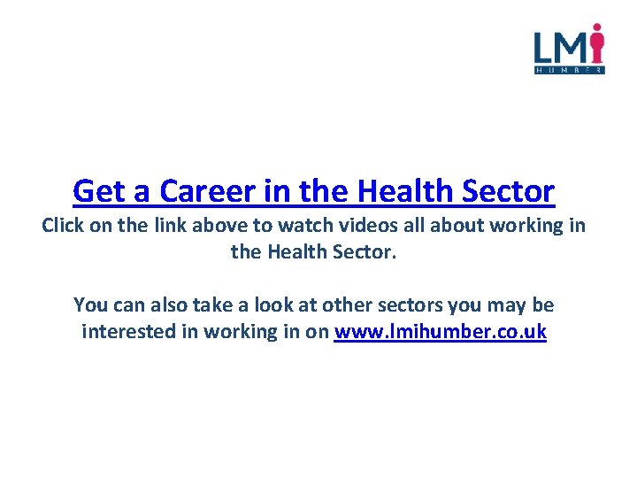 Get a Career in the Health Sector Click on the link above to watch