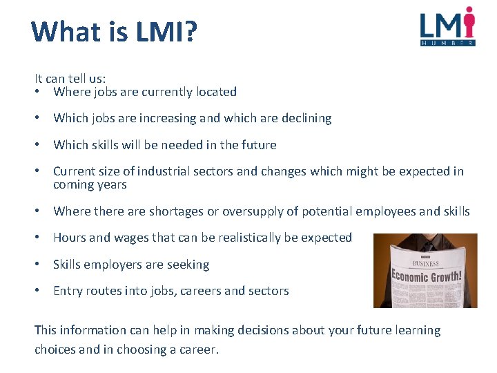 What is LMI? It can tell us: • Where jobs are currently located •