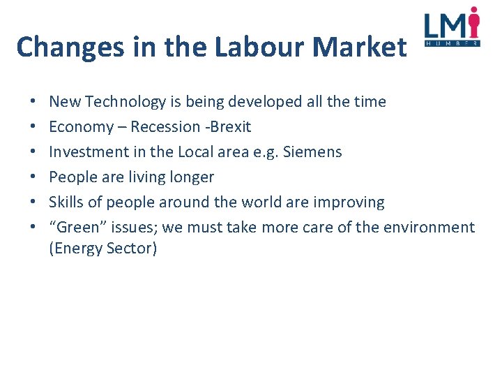 Changes in the Labour Market • • • New Technology is being developed all