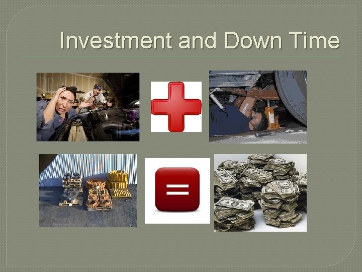 Investment and Down Time  Investment and Down Time