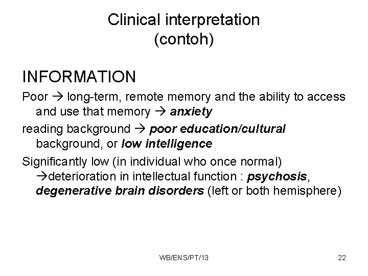 Clinical interpretation (contoh) INFORMATION Poor long-term, remote memory and the ability to access and