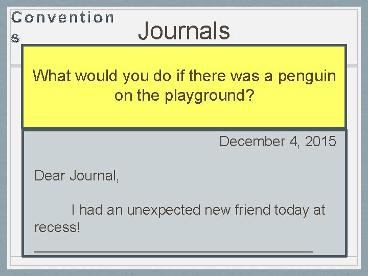 Journals What would you do if there was a penguin on the playground? December