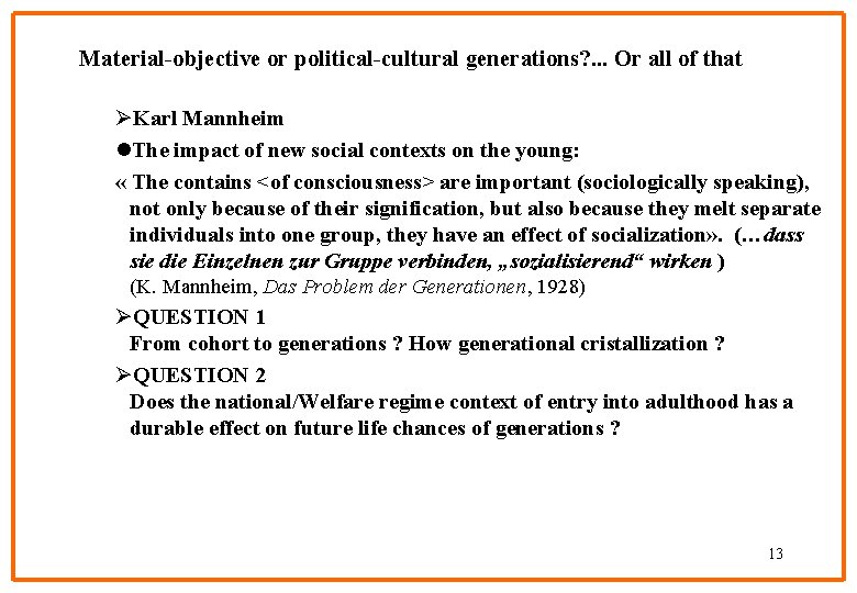 Material-objective or political-cultural generations? . . . Or all of that ØKarl Mannheim l.