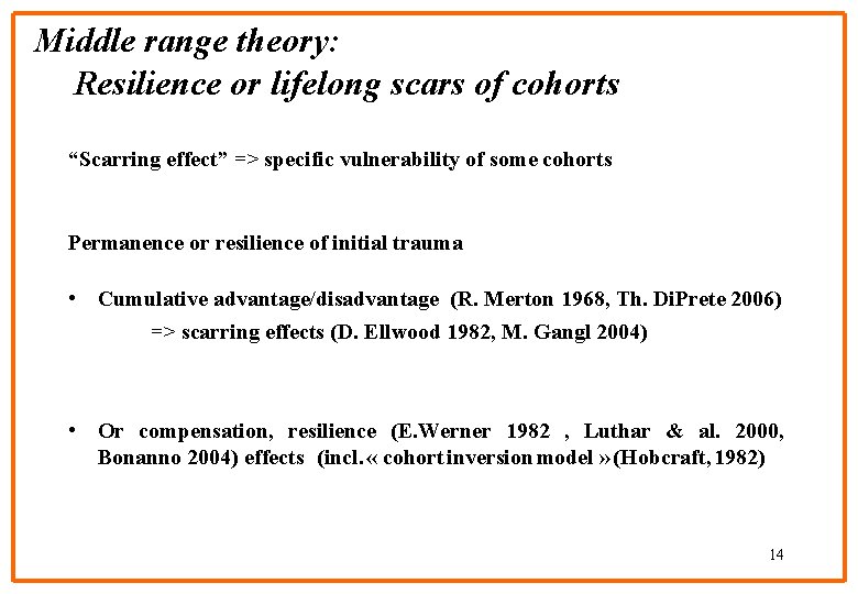 Middle range theory: Resilience or lifelong scars of cohorts “Scarring effect” => specific vulnerability