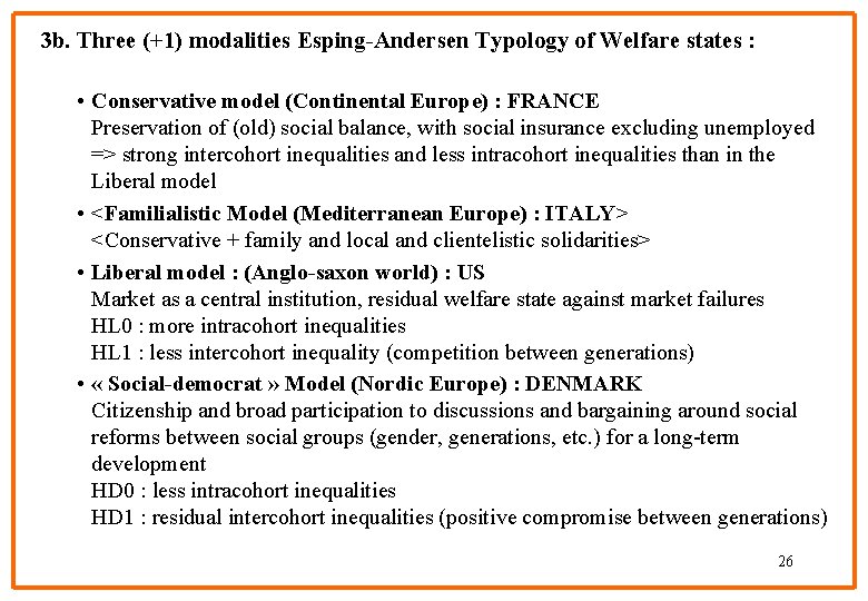 3 b. Three (+1) modalities Esping-Andersen Typology of Welfare states : • Conservative model