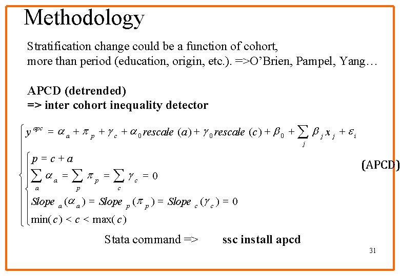 Methodology Stratification change could be a function of cohort, more than period (education, origin,