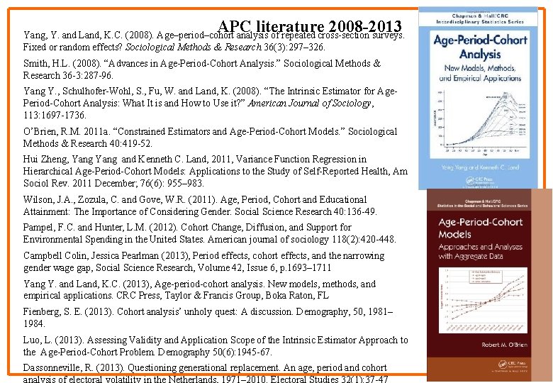 APC literature 2008 -2013 Yang, Y. and Land, K. C. (2008). Age–period–cohort analysis of