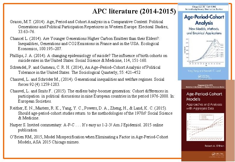 APC literature (2014 -2015) Grasso, M. T. (2014). Age, Period and Cohort Analysis in