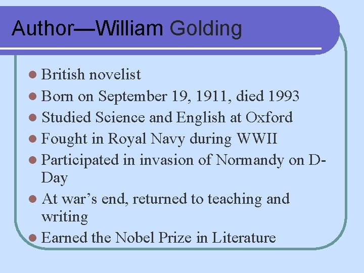 Author—William Golding l British novelist l Born on September 19, 1911, died 1993 l