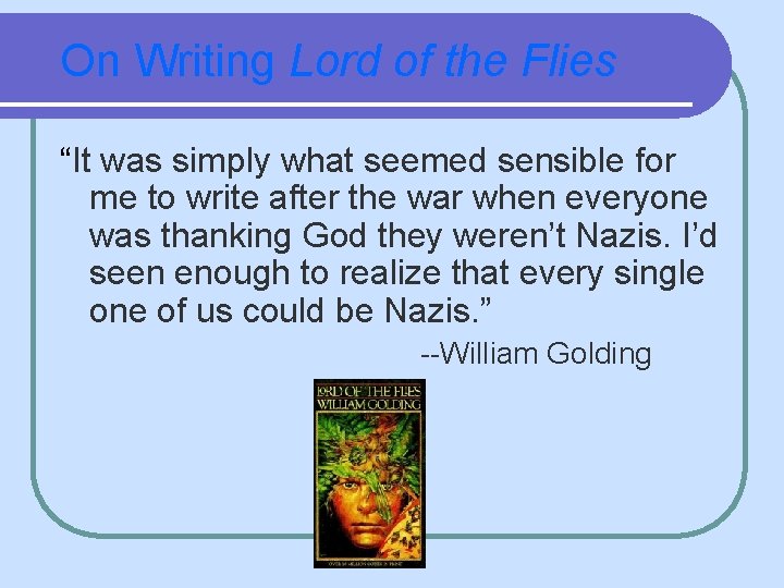 On Writing Lord of the Flies “It was simply what seemed sensible for me