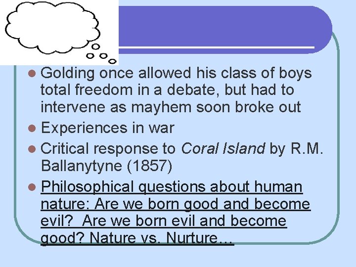 Inspiration l Golding once allowed his class of boys total freedom in a debate,