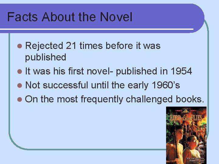 Facts About the Novel l Rejected 21 times before it was published l It