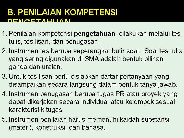 B. PENILAIAN KOMPETENSI PENGETAHUAN 1. Penilaian kompetensi pengetahuan dilakukan melalui tes tulis, tes lisan,