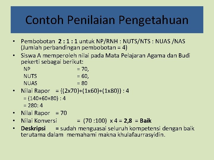 Contoh Penilaian Pengetahuan • Pembobotan 2 : 1 untuk NP/RNH : NUTS/NTS : NUAS