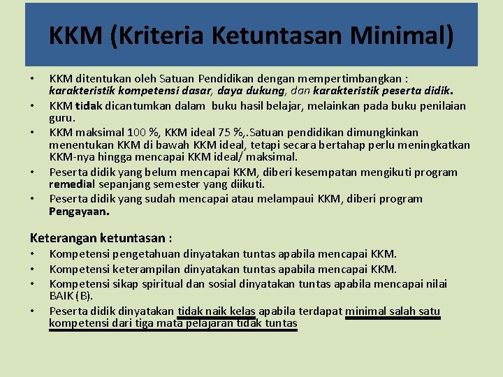 KKM (Kriteria Ketuntasan Minimal) • • • KKM ditentukan oleh Satuan Pendidikan dengan mempertimbangkan