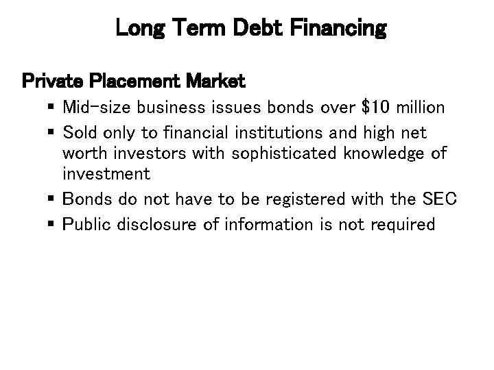 Long Term Debt Financing Private Placement Market § Mid-size business issues bonds over $10