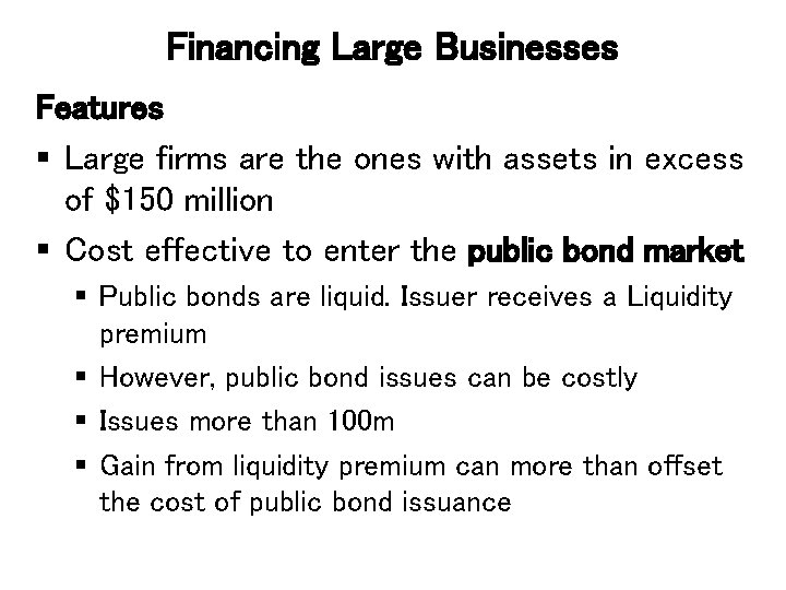 Financing Large Businesses Features § Large firms are the ones with assets in excess