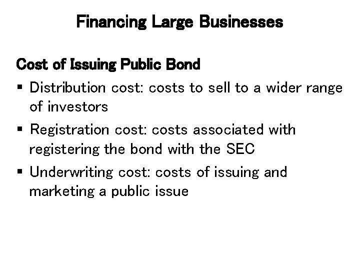 Financing Large Businesses Cost of Issuing Public Bond § Distribution cost: costs to sell