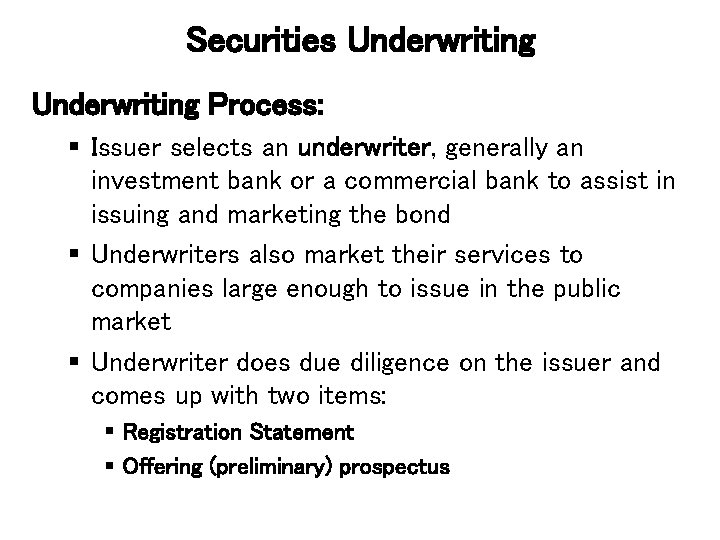 Securities Underwriting Process: § Issuer selects an underwriter, generally an investment bank or a