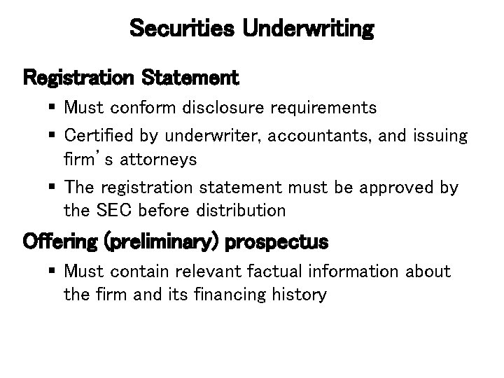 Securities Underwriting Registration Statement § Must conform disclosure requirements § Certified by underwriter, accountants,