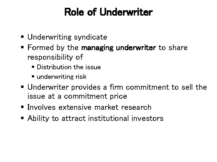 Role of Underwriter § Underwriting syndicate § Formed by the managing underwriter to share