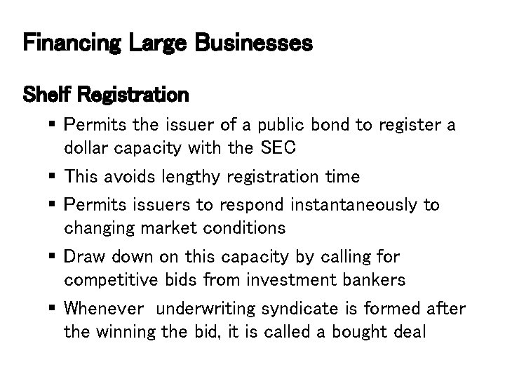 Financing Large Businesses Shelf Registration § Permits the issuer of a public bond to