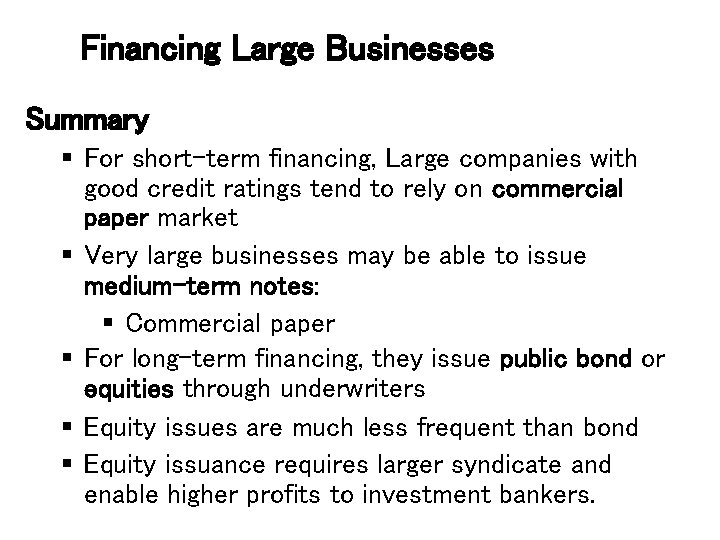 Financing Large Businesses Summary § For short-term financing, Large companies with good credit ratings