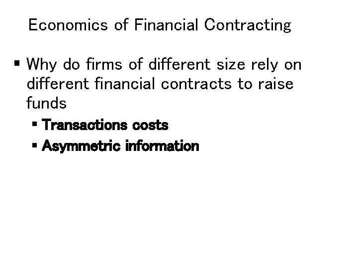 Economics of Financial Contracting § Why do firms of different size rely on different