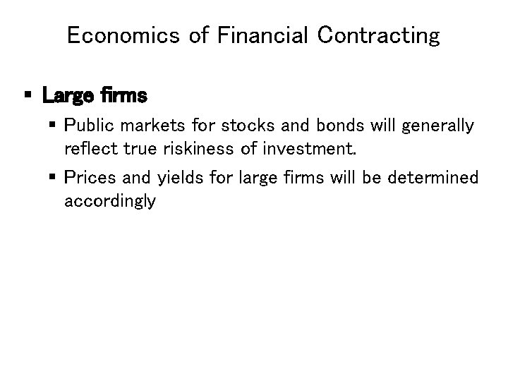 Economics of Financial Contracting § Large firms § Public markets for stocks and bonds