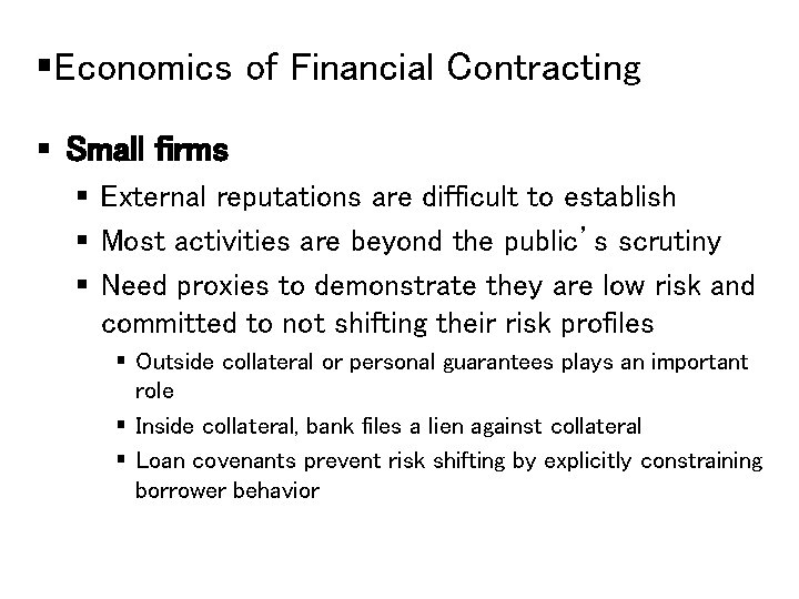 §Economics of Financial Contracting § Small firms § External reputations are difficult to establish