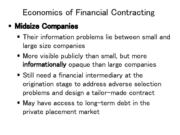 Economics of Financial Contracting § Midsize Companies § Their information problems lie between small