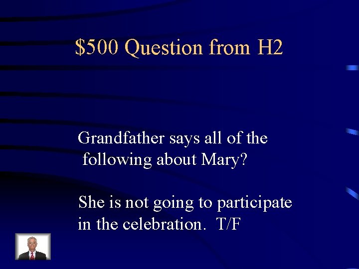 $500 Question from H 2 Grandfather says all of the following about Mary? She