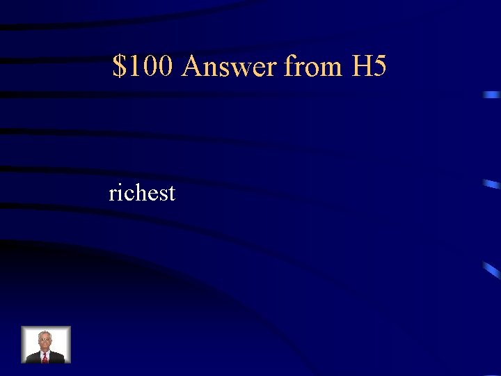 $100 Answer from H 5 richest 