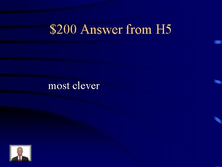 $200 Answer from H 5 most clever 