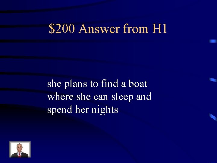 $200 Answer from H 1 she plans to find a boat where she can