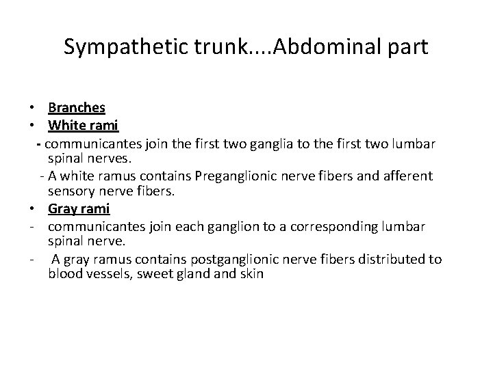 Sympathetic trunk. . Abdominal part • Branches • White rami - communicantes join the