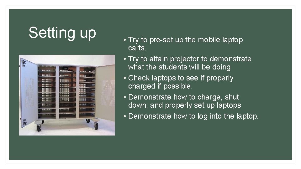Setting up • Try to pre-set up the mobile laptop carts. • Try to