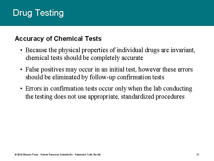 Drug Testing Accuracy of Chemical Tests • Because the physical properties of individual drugs