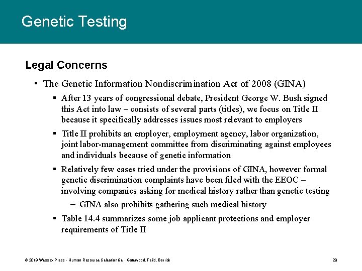 Genetic Testing Legal Concerns • The Genetic Information Nondiscrimination Act of 2008 (GINA) §
